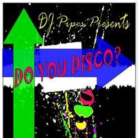 DJ-Pipes - Do You Disco