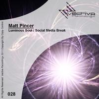 Matt Pincer - Luminous Soul / Social Media Break