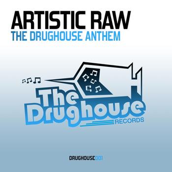 Artistic Raw - The Drughouse Anthem
