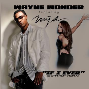 Wayne Wonder - If I Ever (Sean Roy Remix) [feat. Mya] - Single