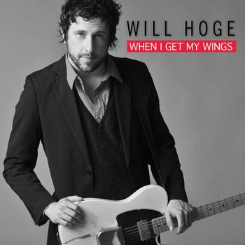 Will Hoge - When I Get My Wings (Single)