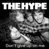 The Hype - Don't Give Up On Me