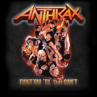 Anthrax - Fight 'Em 'Till You Can't