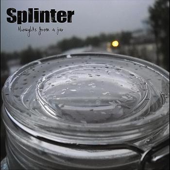Splinter - Thoughts From A Jar
