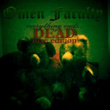Omen Faculty - Everything Ends (Dead-luxe Edition) (Explicit)