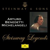 Arturo Benedetti Michelangeli - Steinway Legends: Arturo Benedetti Michelangeli