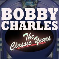 Bobby Charles - The Classic Years
