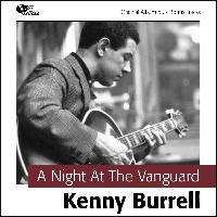 Kenny Burrell Trio - A Night At the Vanguard (Original Album plus Bonus Tracks)