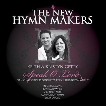 Keith & Kristyn Getty - The New Hymn Makers: Keith & Kristyn Getty - Speak O Lord