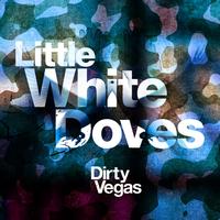 Dirty Vegas - Little White Doves (PANTyRAiD Remix)