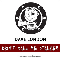 Dave London - Don't Call me Stalker