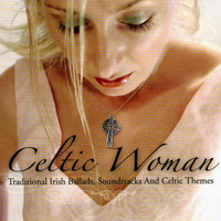 The Celtic Angels - Celtic Woman - Traditional Irish Ballads, Soundtracks And Celtic Themes