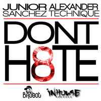 Junior Sanchez, Alexander Technique - Don't H8TE