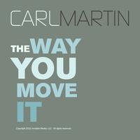 Carl Martin - The Way You Move It
