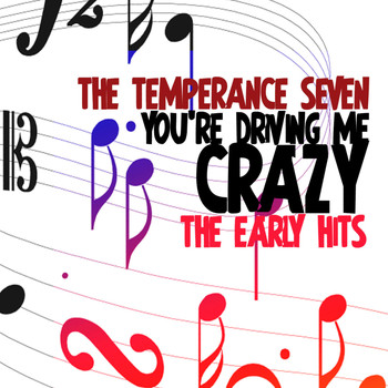 The Temperance Seven - You're Driving Me Crazy - The Early Hits