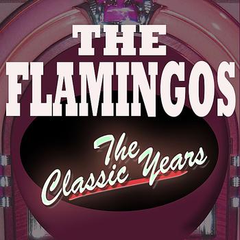 The Flamingos - The Classic Years