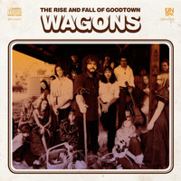 Wagons - The Rise And Fall Of Goodtown
