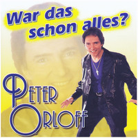 Peter Orloff - War das schon alles?