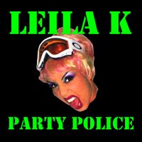 Leila K - Party Police