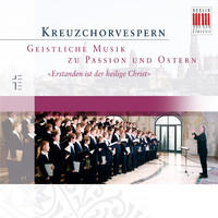 Dresdner Kreuzchor & Roderich Kreile - Kreuzchorvespern (Geistliche Musik zu Passion und Ostern)