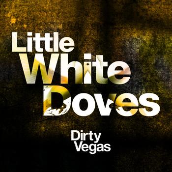 Dirty Vegas - Little White Doves (Part 2)