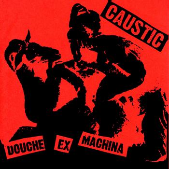 Caustic - Douche Ex Machina