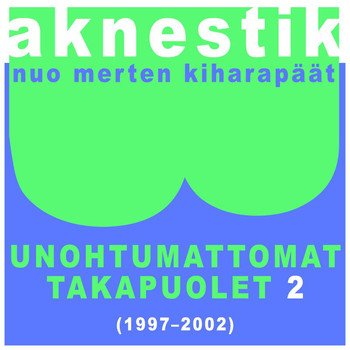 Aknestik - Unohtumattomat takapuolet 2 (1997-2002)