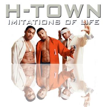 H-Town - Imitations of Life