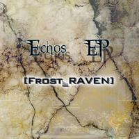 Frost Raven - Frost RAVEN - Echos EP