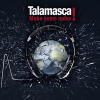 TALAMASCA - MAKE SOME NOISE
