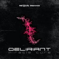 Deliriant - Miracle Cure