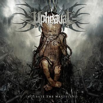 Upheaval - Incubate The Wasteland