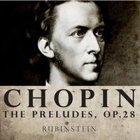 Arthur Rubinstein - Rubinstein:  Chopin: 24 Préludes, Op.28 (Digitally Remastered)