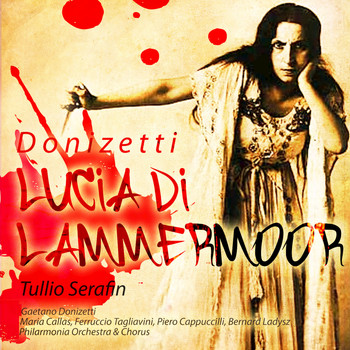 Tullio Serafin with Philarmonia Orchestra & Chorus - Serafin: Donizetti -  Lucia di Lammermoor (Digitally Remastered)