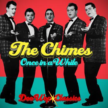 The Chimes - Once In A While - Doo Wop Classics