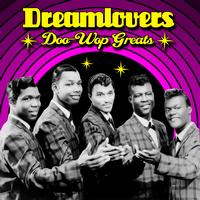 Dreamlovers - Doo Wop Greats