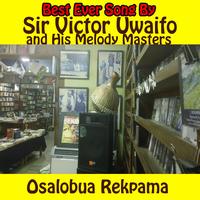 Sir Victor Uwaifo And His Melody Maestros - Osalobua Rekpama