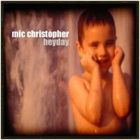 Mic Christopher - Heyday
