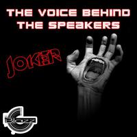 Joker - The Voice Behind the Speakers