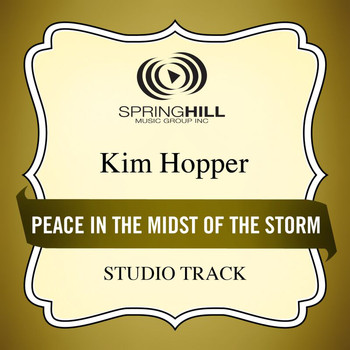 Kim Hopper - Peace In The Midst Of The Storm