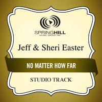 Jeff & Sheri Easter - No Matter How Far