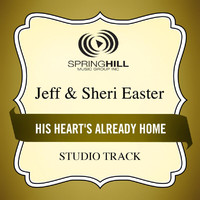Jeff & Sheri Easter - His Heart's Already Home