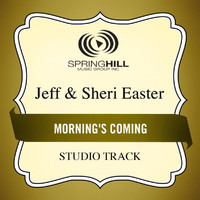 Jeff & Sheri Easter - Morning's Coming