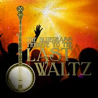 Pickin' On Series - The Bluegrass Tribute to The Last Waltz