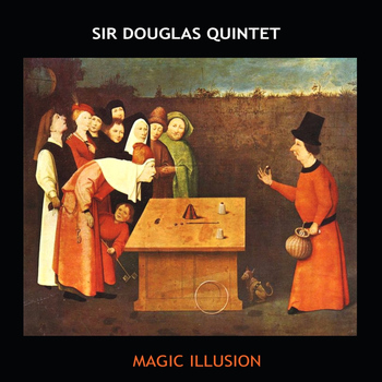 Sir Douglas Quintet - Magic Illusion