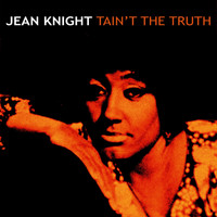 Jean Knight - Tain't The Truth