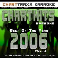Charttraxx Karaoke - Charthits Karaoke : The Very Best of the Year 2006, Vol. 2