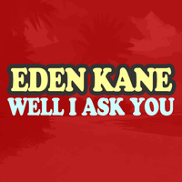 Eden Kane - Well I Ask You