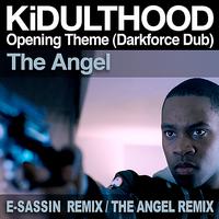The Angel - KiDULTHOOD Opening Theme (Darkforce Dub)
