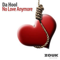 Da Hool - No Love Anymore